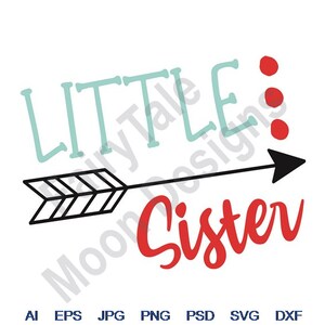 Little Sister - Svg, Dxf, Eps, Png, Jpg, Vector Art, Clipart, Cut File, Little Sister Arrow, Little Sister Svg, Sister Cut File