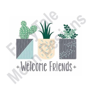 Welcome Friends - Machine Embroidery Design, Cactus Pots Embroidery Pattern, Cacti Embroidery Design, Indoor Cactus Pots, Plant Pots Design