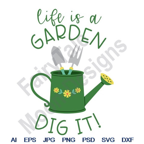 Life Is Garden - Svg, Dxf, Eps, Png, Jpg, Vector Art, Clipart, Cut File, Watering Can Svg, Gardening Tools Svg, Floral Watering Can Svg