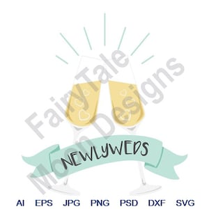 Newlyweds Toast - Svg, Dxf, Eps, Png, Jpg, Vector Art, Clipart, Cut File, Champagne Glasses, Champagne Toast Svg, Wedding Toast Svg
