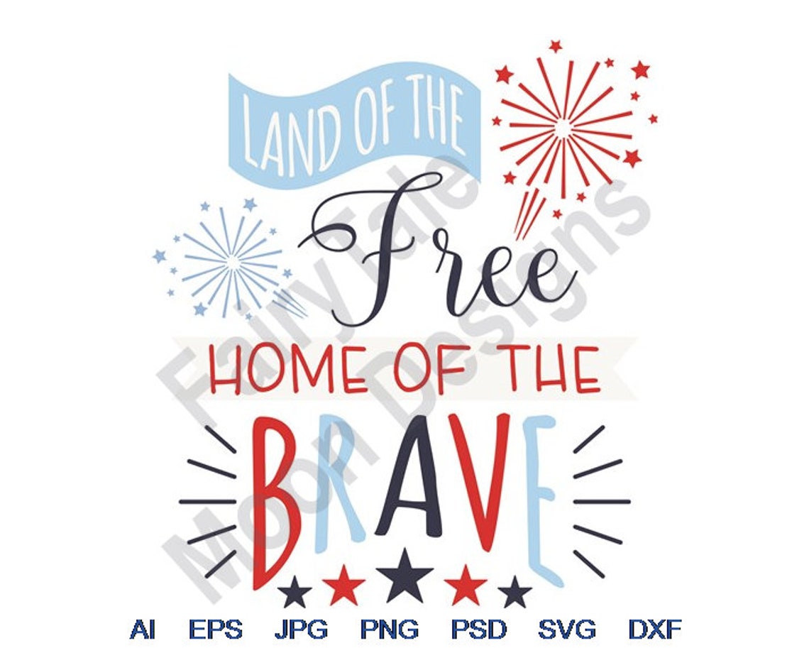 Land of the Free Home of the Brave Svg Dxf Eps Png Jpg Etsy