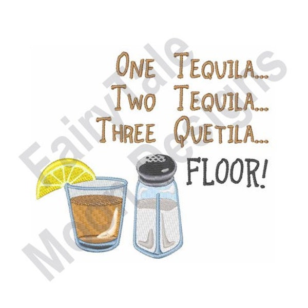 One, Two, Three Tequilas, Floor - Machine Embroidery Design, Funny Tequila Quote Embroidery Pattern, Tequila Lemon & Salt Drink, Salt Shaker