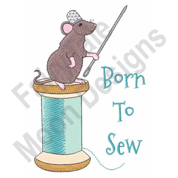 Born To Sew - Machine Embroidery Design, Sewing Thread Spool & Needle Embroidery Pattern, Sewing Mouse Embroidery Design, Funny Mouse Design