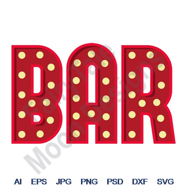 Bar Sign - Svg, Dxf, Eps, Png, Jpg, Vector Art, Clipart, Cut File, BAR Marquee Letters Svg, Lighted Marquee Letters Svg, Light Up Letter Svg