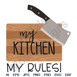 My Kitchen My Rules - Svg, Dxf, Eps, Png, Jpg, Vector Art, Clipart, Cut File, Chopping Board Svg, Cutting Board Svg, Kitchen Cleaver Svg