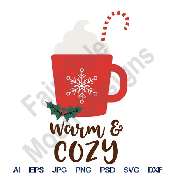 Warm & Cozy - Svg, Dxf, Eps, Png, Jpg, Vector Art, Clipart, Cut File, Hot Chocolate Cup Svg, Xmas Cocoa Mug Svg, Christmas Drink Svg