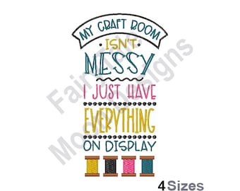 Messy Craft Room - Machine Embroidery Design, Everything On Display Embroidery Pattern, Craft Room Quote Design, Sewing Thread Spool Pattern