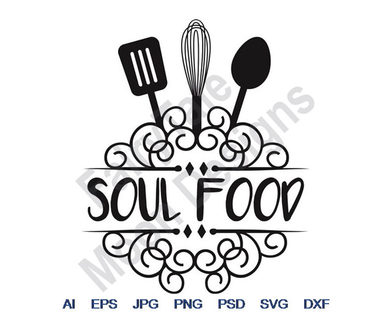 Soul Food Svg Dxf Eps Png Jpg Vector Art Clipart Cut Etsy