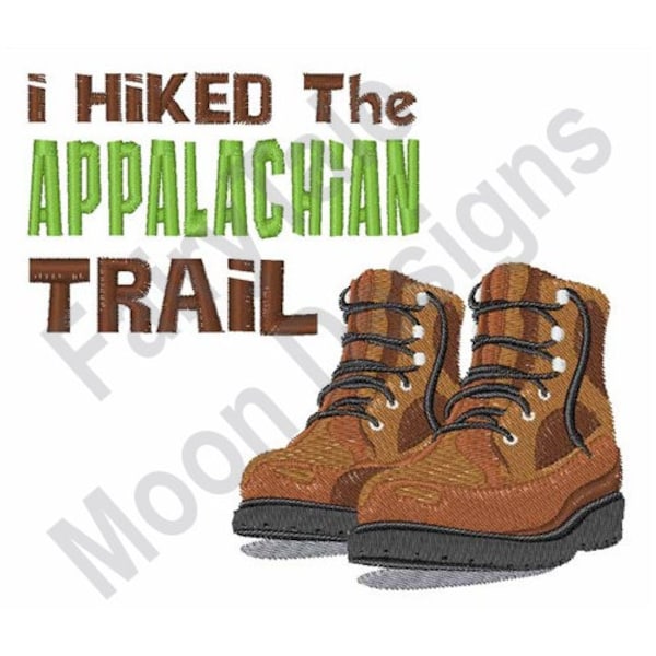 I Hiked The Appalachian Trail - Machine Embroidery Design, Hiker Boots Embroidery Pattern, Hiking Shoes, Hiking Boots, Walking Boots Design