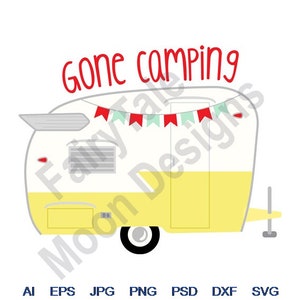 Gone Camping - Svg, Dxf, Eps, Png, Jpg, Vector Art, Clipart, Cut File, Camper Svg, Travel Trailer Svg, RV Camper Svg, Summer Vacation Svg