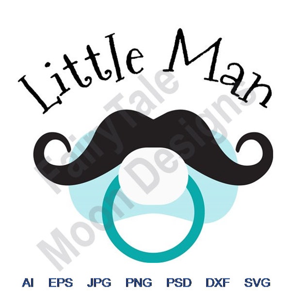 Little Man - Svg, Dxf, Eps, Png, Jpg, Vector Art, Clipart, Cut File, Baby Pacifier Svg, Baby Mustache Svg, Moustache Svg, Child Binky Svg