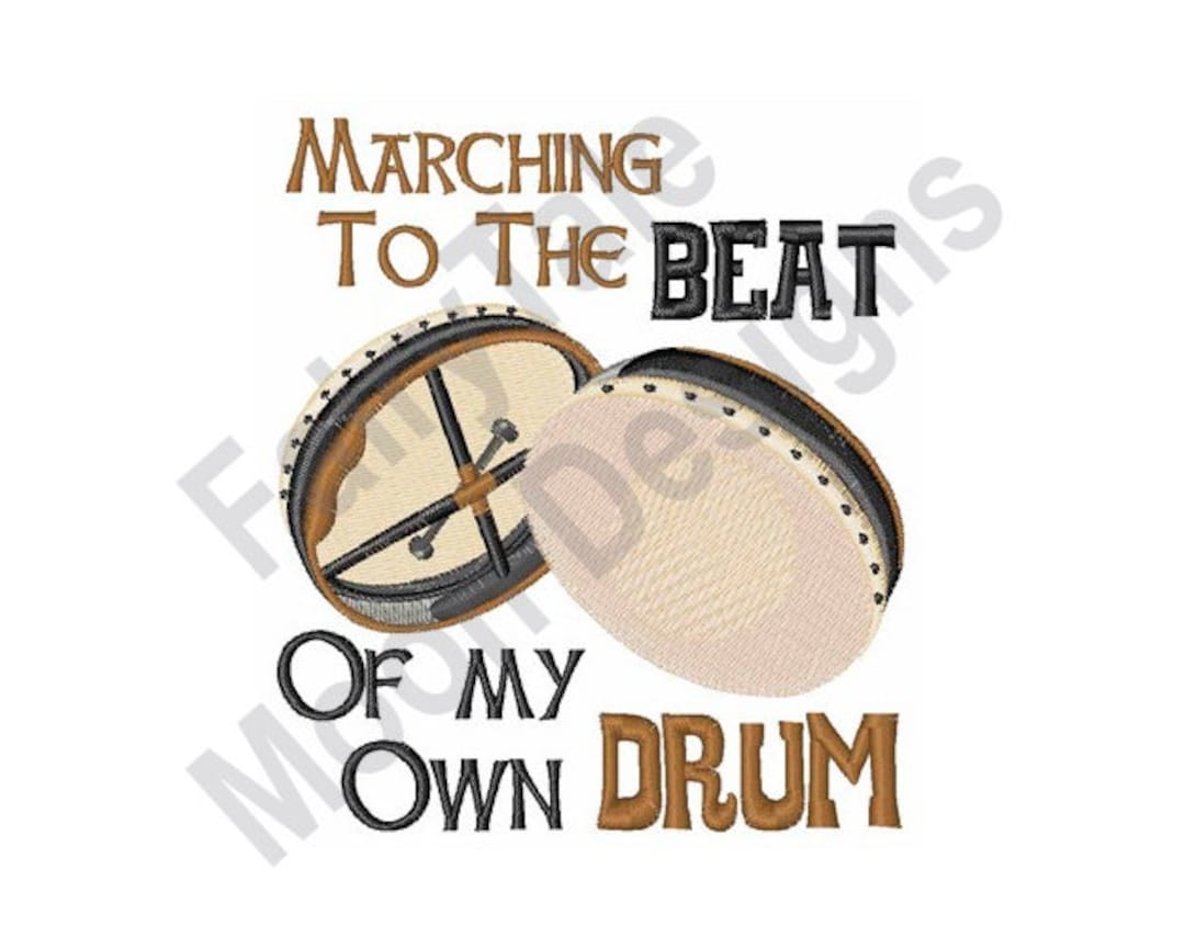 I March To The Beat Of My Own Drum Lyrics March to the Beat of My Own Drum Machine Embroidery Design, Bodhrán
