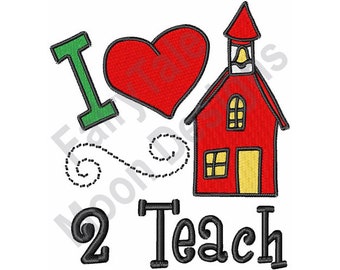 I Love 2 Teach - Machine Embroidery Design, School House Embroidery Pattern