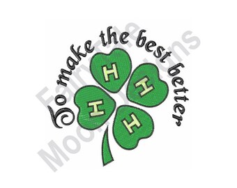 To Make The Best Better - Machine Embroidery Design, Four Leaf Clover Design, 4 H Shamrock Symbol Embroidery Design, Head Heart Hands Health