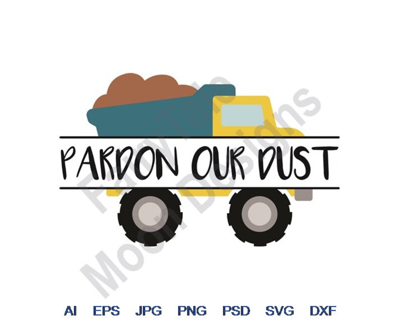Pardon Our Dust Svg Dxf Eps Png Jpg Vector Art Etsy