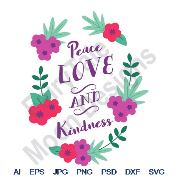 Peace Love Kindness - Svg, Dxf, Eps, Png, Jpg, Vector Art, Clipart, Cut File, Floral Arrangement Svg, Flower Wreath Svg, Folk Art Laurel Svg