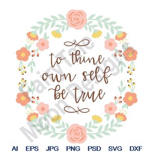 Soyez fidèle à vous-même - Svg, Dxf, Eps, Png, Jpg, art vectoriel, clipart, fichier de coupe, couronne de fleurs Svg, fleurs d'art populaire, citation de Shakespeare