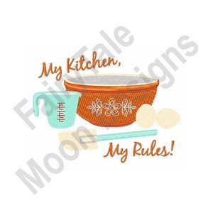 My Kitchen My Rules - Machine Embroidery Design, Baking Utensils Embroidery Pattern, Mixing Bowl Design, Spatula & Measuring Cup Embroidery