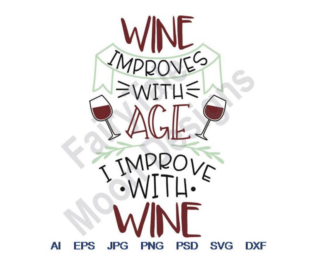 Wine Improves With Age I Improve With Wine Svg, Dxf, Eps, Png, Jpg, Vector Art, Clipart, Cut