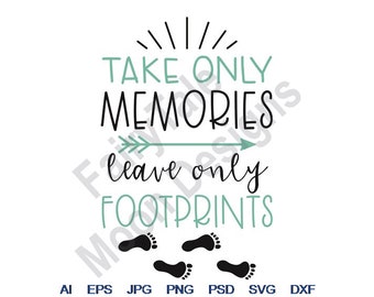 Take Only Memories Leave Only Footprints - Svg, Dxf, Eps, Png, Jpg, Vector Art, Clipart, Cut File, Footprints Svg, Travel Memory Svg