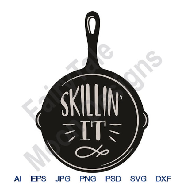 Skillin It Frying Pan - Svg, Dxf, Eps, Png, Jpg, Vector Art, Clipart, Cut File, Frying Pan Svg, Kitchen Pan Svg, Fry Pan Svg