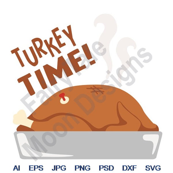 Turkey Time - Svg, Dxf, Eps, Png, Jpg, Vector Art, Clipart, Cut File, Thanksgiving Turkey Svg, Turkey Dish Svg, Roasted Turkey Svg