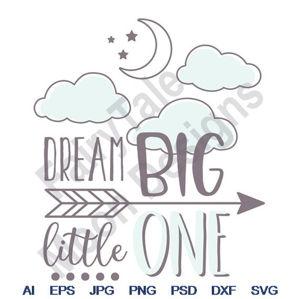 Dream Big - Svg, Dxf, Eps, Png, Jpg, Vector Art, Clipart, Cut File, Good Night Baby Svg, Clouds Stars Moon Svg, Arrow Svg, Baby Dream Svg