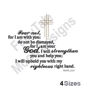 Isaiah 41:10 Bible Verse - Machine Embroidery Design, Fear Not, For I Am With You Be Not Dismayed, For I Am Your God. I Will Strengthen You