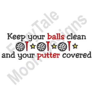 May include: Black and red embroidery design with the text "Keep your balls clean and your putter covered". The design features five golf balls with tees and stars.