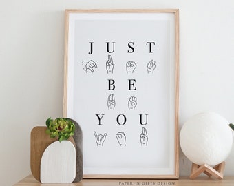 Just Be You Poster, Sign Language Art, Printable Wall Art, Sign Language Gifts, Minimalist Poster, Minimalist Decor, ASL Printable Poster