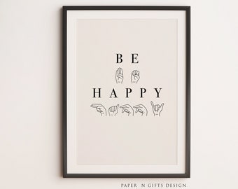 Be Happy Poster, Sign Language Art, Printable Wall Art, Sign Language Gifts, Minimalist Poster, Minimalist Decor, ASL Printable Poster