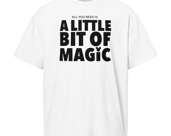 Allt du behöver är magi boxig t-shirt