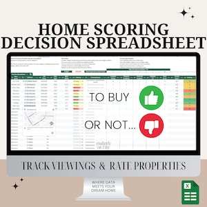 May include: A computer screen displaying a spreadsheet titled "Home Scoring Decision Spreadsheet". The spreadsheet is used to track home viewings and rate properties. The spreadsheet includes columns for address, list price, budget, viewing, important factors, location rating, property condition, overall score, and ranking. The spreadsheet is designed to help homebuyers make informed decisions about which properties to purchase. The text "TO BUY OR NOT..." is displayed on the screen, along with thumbs up and thumbs down icons.