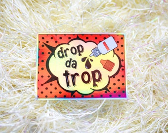 drop da trop! Holographic Sticker || Optometry & Ophthalmology Vinyl Stickers