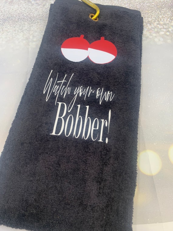 Watch Your Own Bobber Fishing Towel, Fishing Towel With Grommet