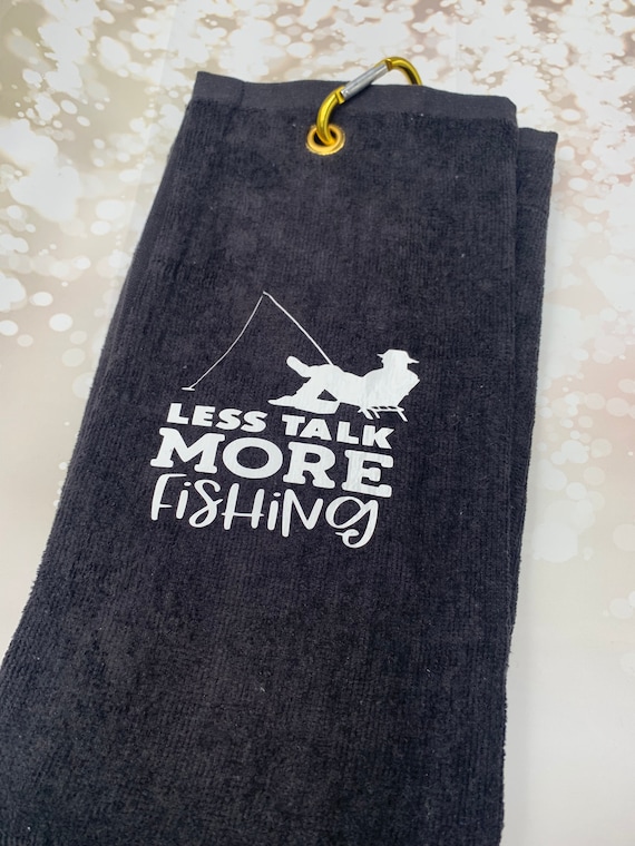 Less Talk More Fishing Towel. Quality Fishing Towel With Clip