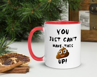 You Just Can't Make This Shit Up Mug, funny mug, gift, funny Christmas present, for him, for her, gag gift, sarcastic, color accent mug, mug