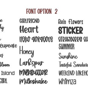 May include: A list of font options labeled FONT OPTION 2, featuring black text in various styles including Aureline, Autography, Barbie, Butter Cupcake, Butterflies, Cailyn Bloom, Classy Island, CUTE GIRL, GIRLFRIEND, Heart, HELLO GORGEOUS, Honey, Larkspur, MilkButter, Milkshake, Rain Flowers, STICKER, STRAWBERRY SHORTCAKE, SUMMER, Sunshine, Tasteful Sandwich, WEEKEND LAKEHOUSE, and Whimza.