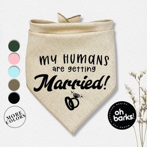 My Humans are Getting Married Bandana •  Dog Bandana•  Engagement Bandana • Engagement Announcement Dog Bandana • Dog wedding bandana