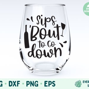 Wine SVG, Sips About To Go Down SVG, Wine Cut Files for Cricut, svg eps png dxf, Funny SVG, Adulting svg, Funny Clipart, Digital Download