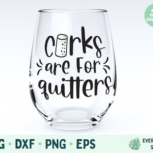 Wine SVG, Corks Are For Quitters SVG, Wine Cut Files for Cricut, svg eps png dxf, Funny SVG, Adulting svg, Funny Clipart, Digital Download