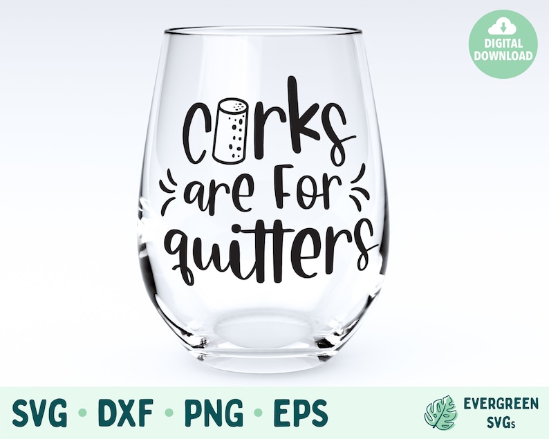 Wine SVG, Corks Are for Quitters SVG, Wine Cut Files for Cricut, Svg Eps Png Dxf, Funny SVG