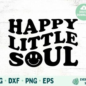 Happy Little Soul SVG, Smiley Face SVG, Hippie Happy Face SVG Cut Files, Smiley svg voor Cutting Machines, Golvende tekst Digitale downloadbestanden