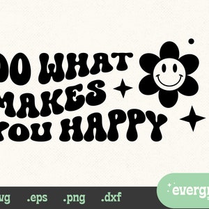 Hippie SVG, Smiley Face SVG, Hippie Flowers svg, Do What MakesYou Happy SVG Wavy Text Design, Happy Face Hippie Digital Download Cut Files