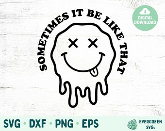 Melting Smiley Face SVG, Sometimes It Be Like That SVG, Melting Face SVG Cut Files, Smiley svg for Cutting Machines, Happy Face Digital File