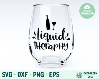 Wine SVG, Liquid Therapy SVG, Wine Glass Cut Files for Cricut, Funny Wine Glass svg, Funny Wine Glass SVG Cut File For Cricut and Silhouette
