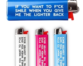 Set di 4 accendini – “If you want to f*ck smile when you give me the lighter back” Set di accendini con stampa - Regalo per il partner