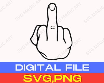 Middle Finger svg,finger Svg Cut File, Cricut silhouette, Flipping off svg, F-off svg, Clipart, Vector, Cricut ,Adult Humor svg