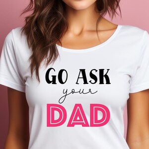 Go ask your dad svg,ask your dad,ask dad shirt,Mama svg,Mom Life svg, Mom Shirt svg,Mother&#39;s day gift,mother day svg,svg png file for cricut