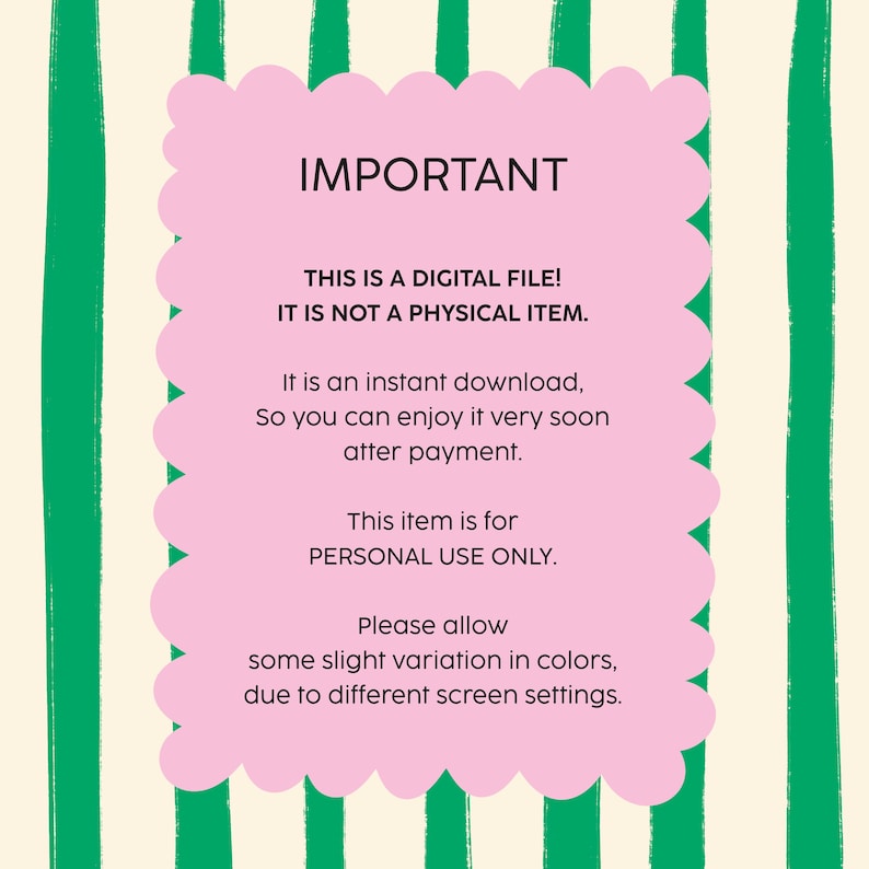 May include: A pink, scalloped-edged sign with the word "IMPORTANT" in black text. The sign states the item is a digital file, not a physical item, and is for personal use only. The background has green and white stripes.